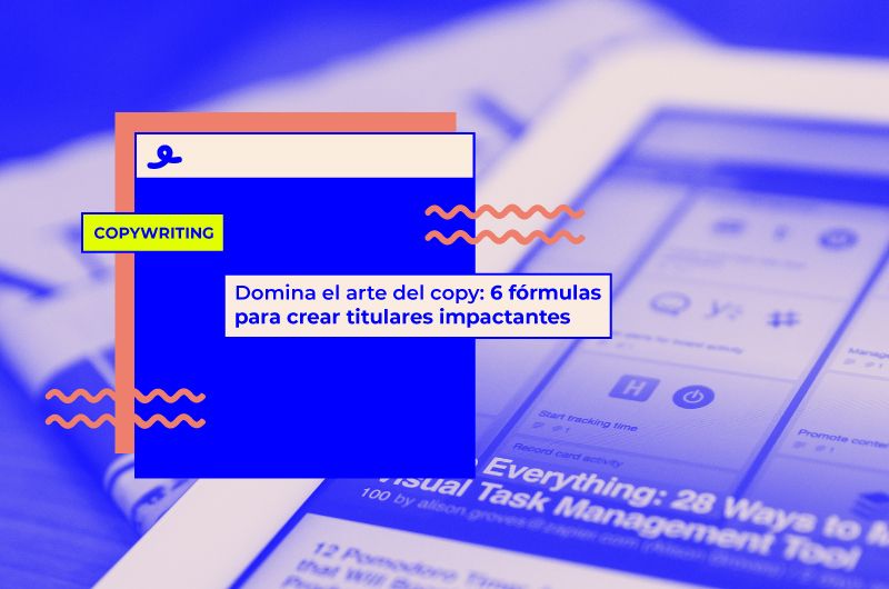 Domina el arte del copy: crea titulares impactantes con estas 6 fórmulas