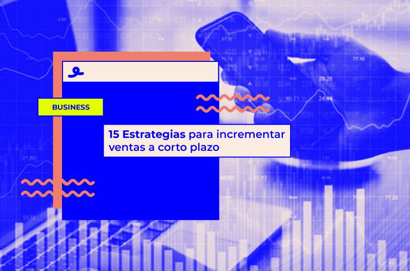 15 Estrategias para incrementar ventas a corto plazo
