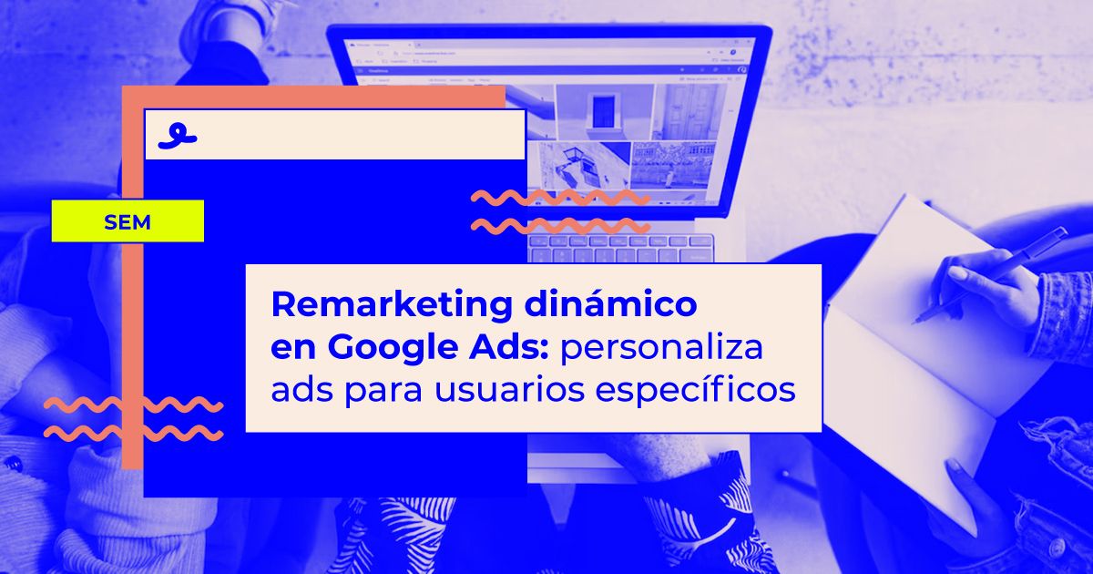 que es Remarketing dinámico en Google Ads Remarketing dinámico en Google Ads