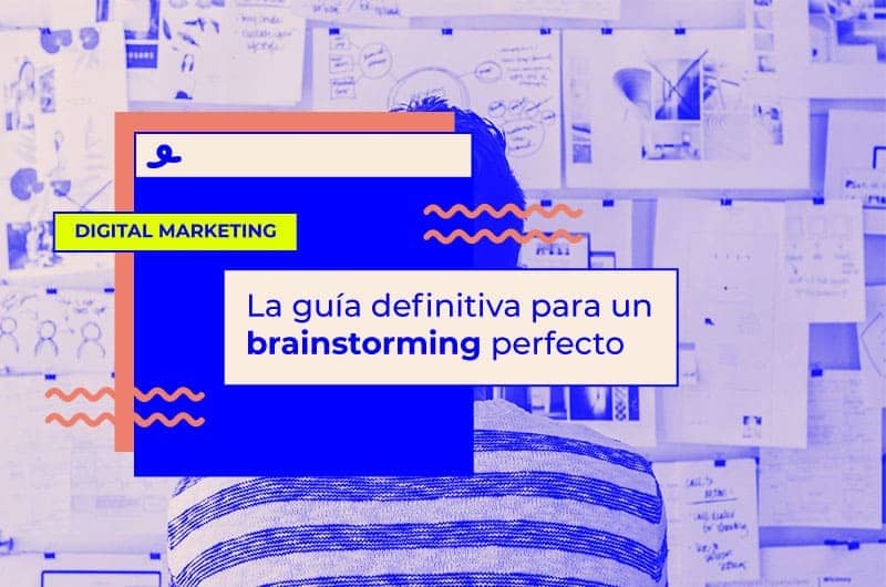 La guía definitiva para un brainstorming perfecto