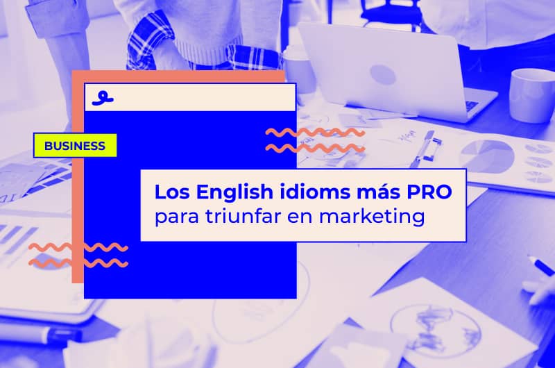 Los English idioms más PRO para triunfar en marketing