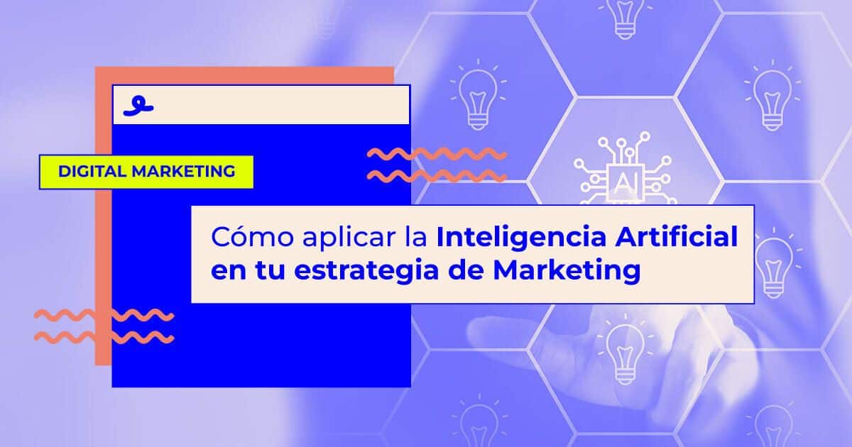 cómo aplicar la inteligencia artificial en tu estrategia de marketing