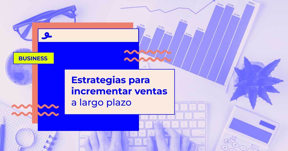 Estrategias para incrementar ventas a largo plazo