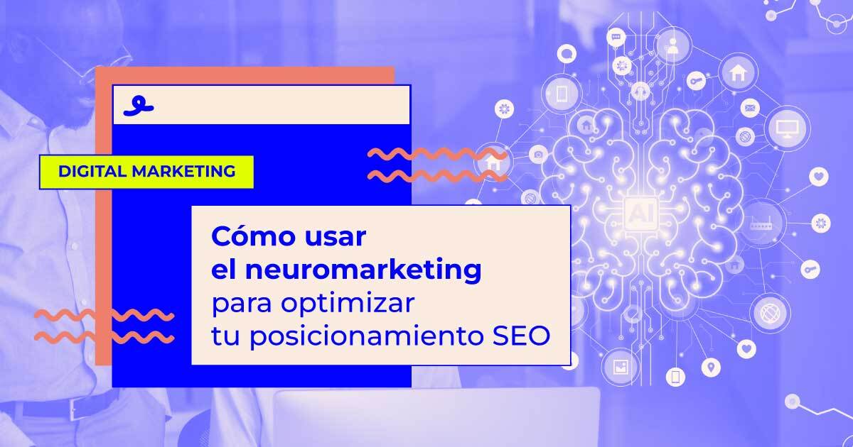 Cómo usar el neuromarketing en tu página web para optimizar tu SEO
