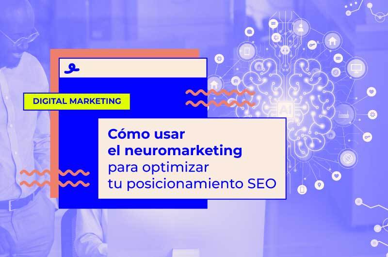 Cómo usar el neuromarketing en tu página web para optimizar tu SEO