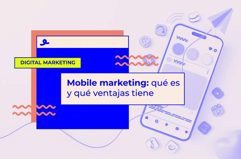 Mobile Marketing: qué es y qué ventajas tiene