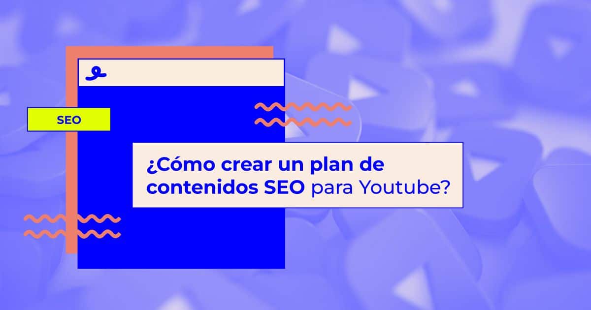 Cómo crear un plan de contenidos SEO para Youtube