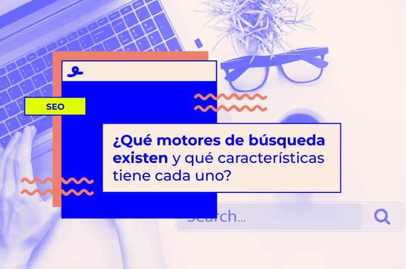 ¿Qué motores de búsqueda existen y qué características tiene cada uno?