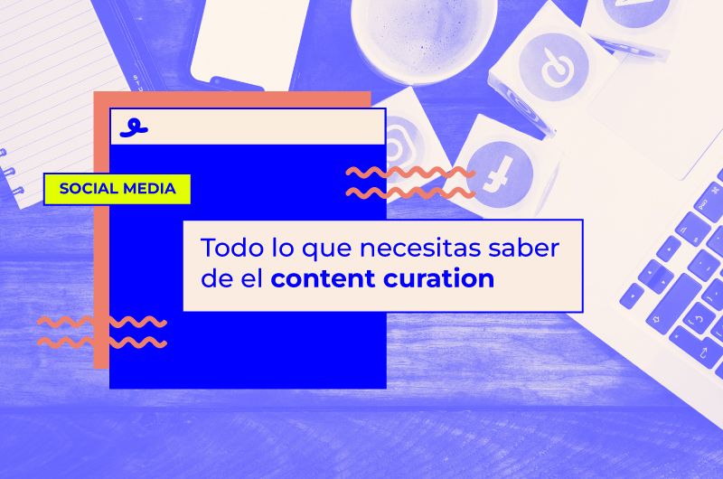 Todo lo que necesitas saber de el content curation