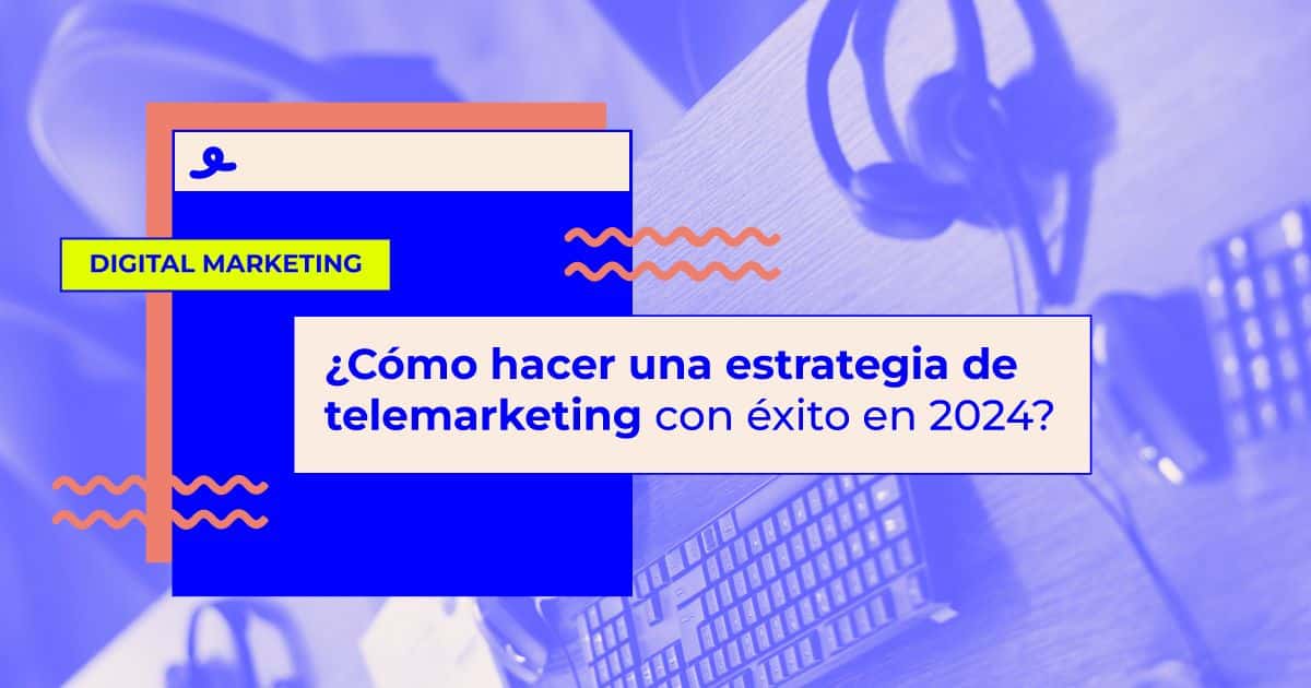 Cómo hacer una estrategia de telemarketing con éxito
