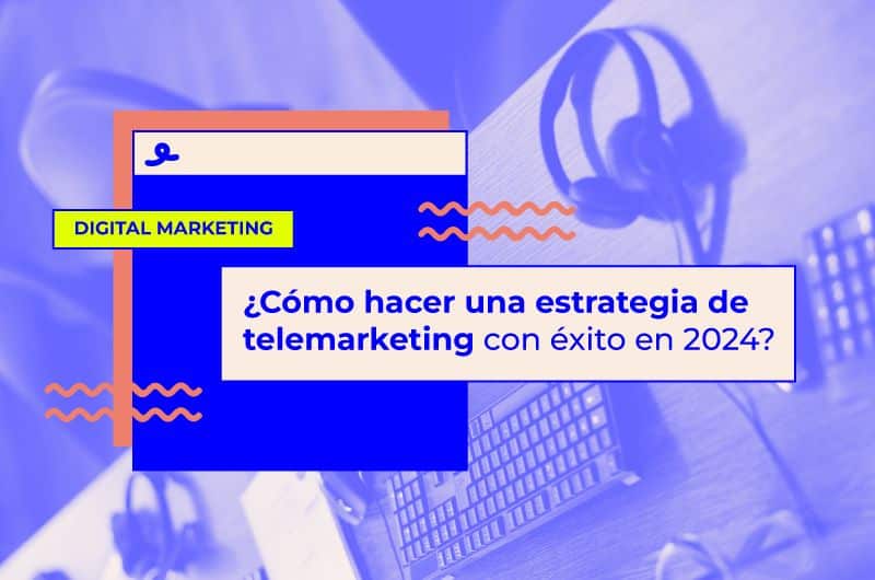 Cómo hacer una estrategia de telemarketing con éxito