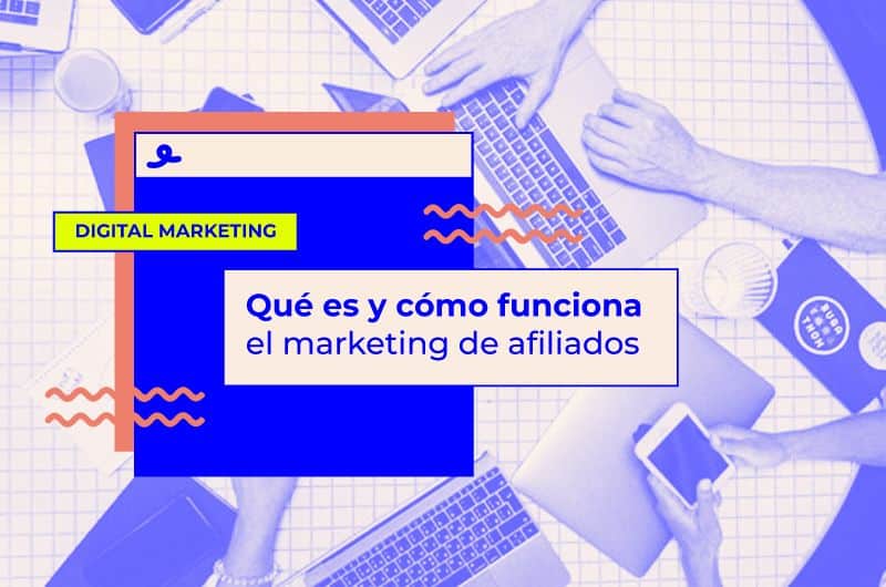 Qué es y cómo funciona el marketing de afiliados