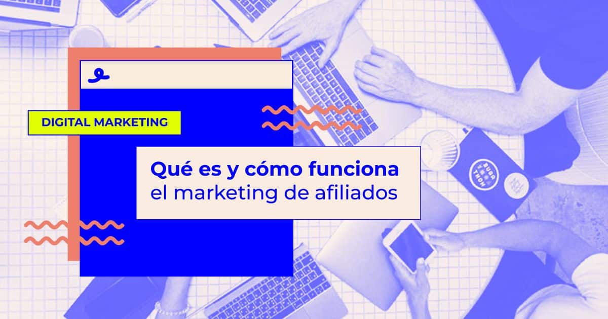 Qué es y cómo funciona el marketing de afiliados