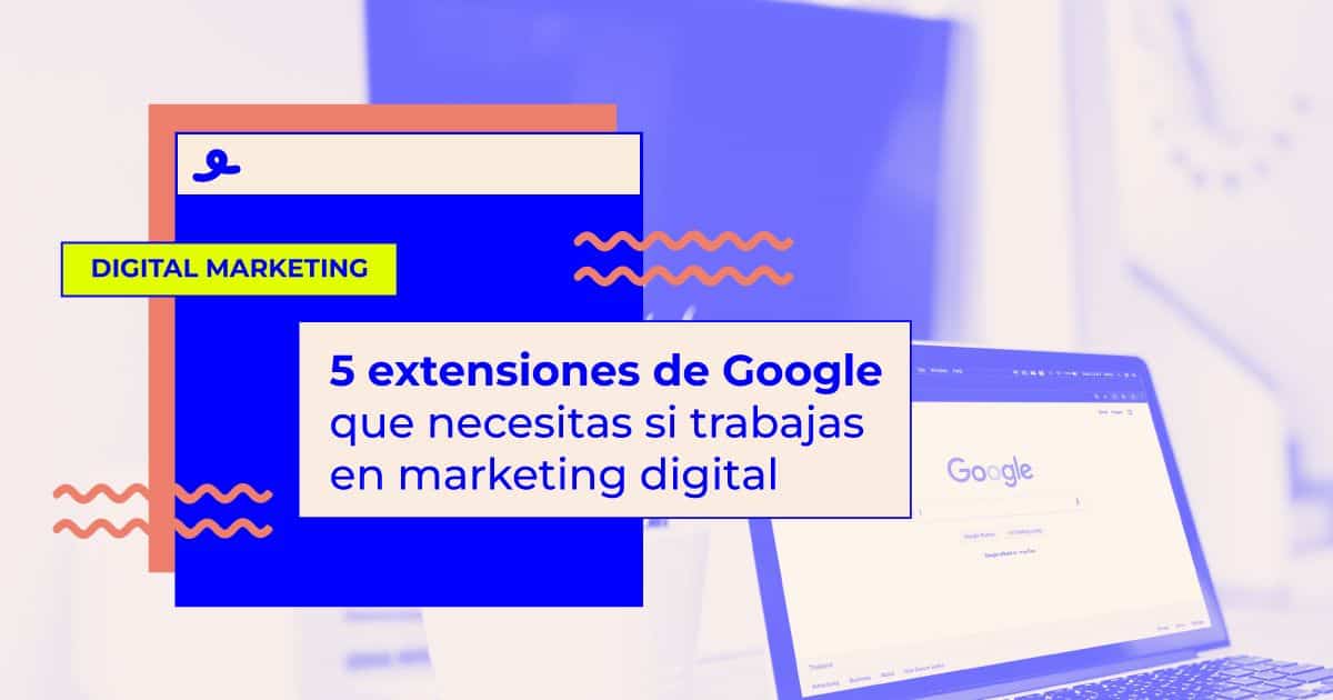 extensiones google marketing digital