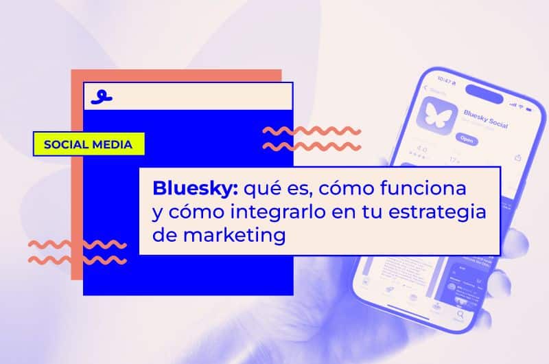 Bluesky: qué es, cómo funciona y cómo integrarlo en tu estrategia de marketing