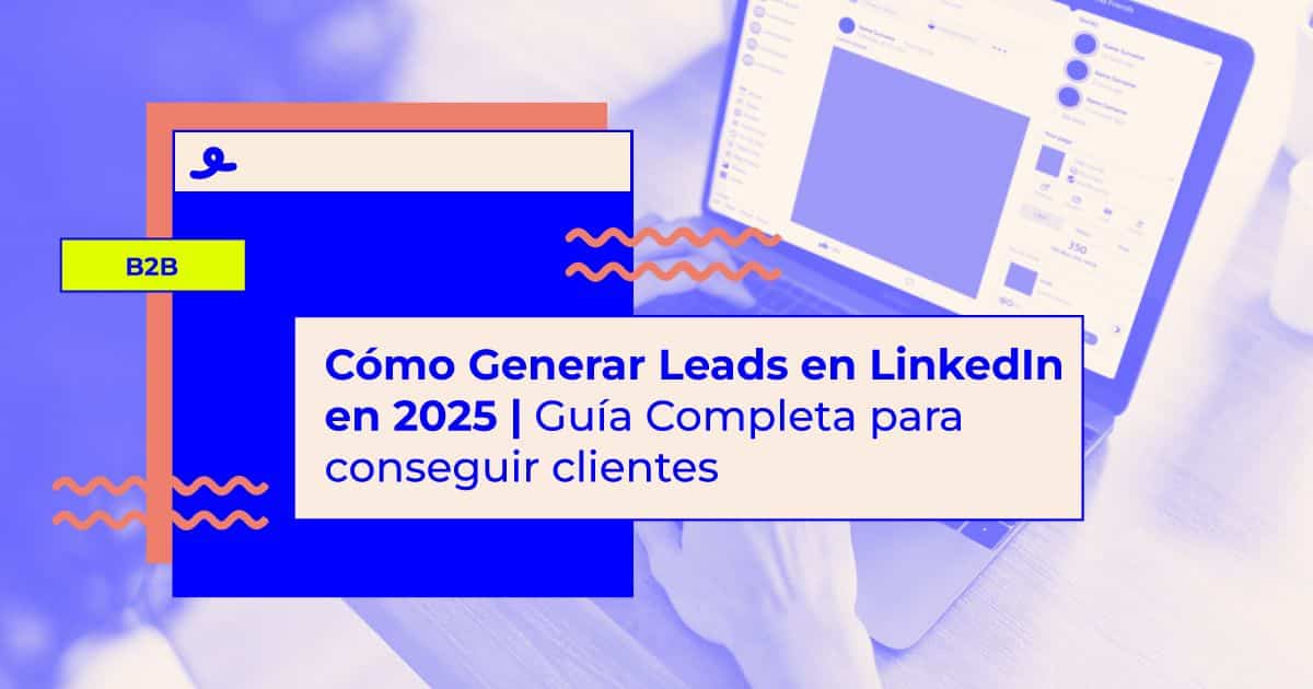 guia de cómo generar leads de calidad en linkedin