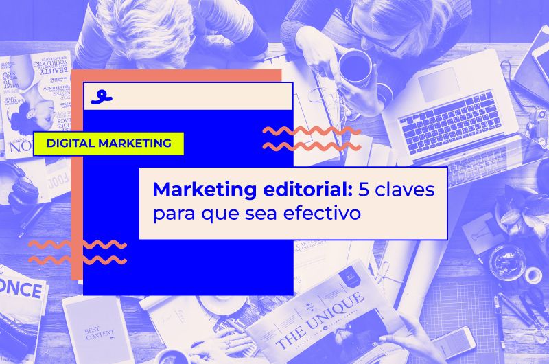 Marketing editorial: 5 claves para que sea efectivo