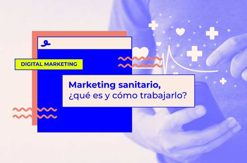 Marketing sanitario, ¿qué es y cómo trabajarlo?