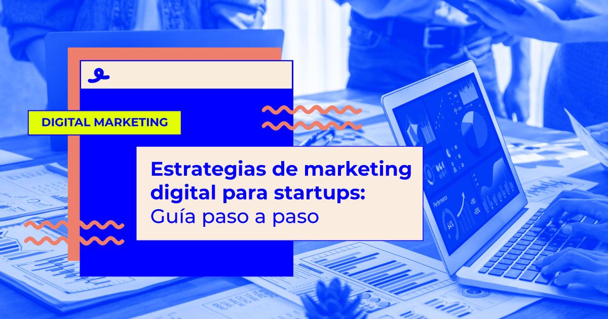 Estrategias de marketing digital para startups