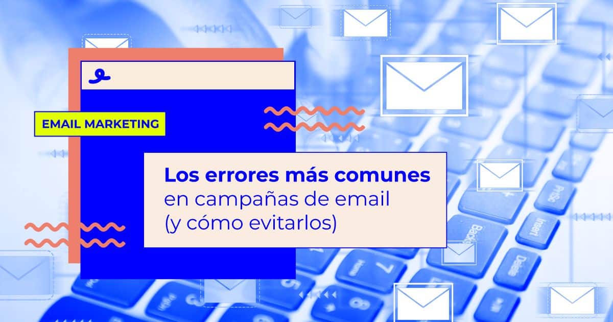 errores comunes en campañas de email marketing