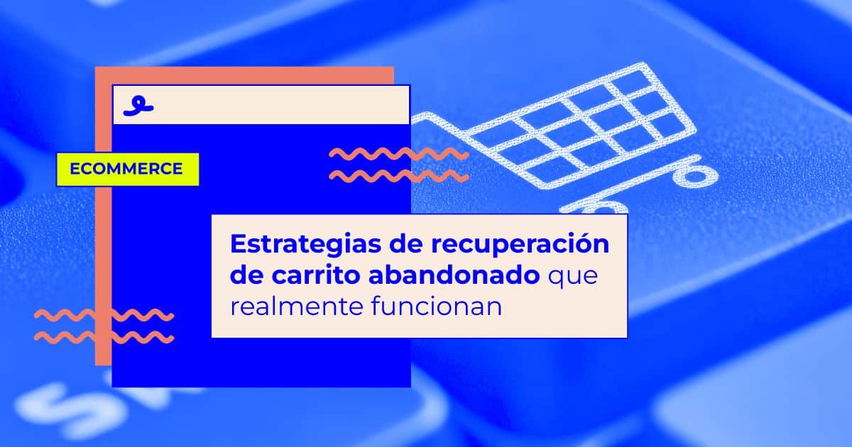 Estrategias de recuperación de carrito abandonado que realmente funcionan