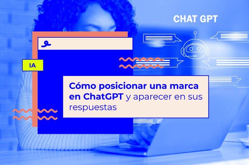 Cómo posicionar una marca en ChatGPT y aparecer en sus respuestas